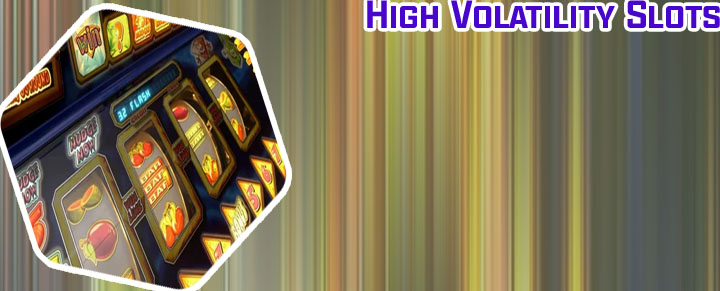 High volatility slots